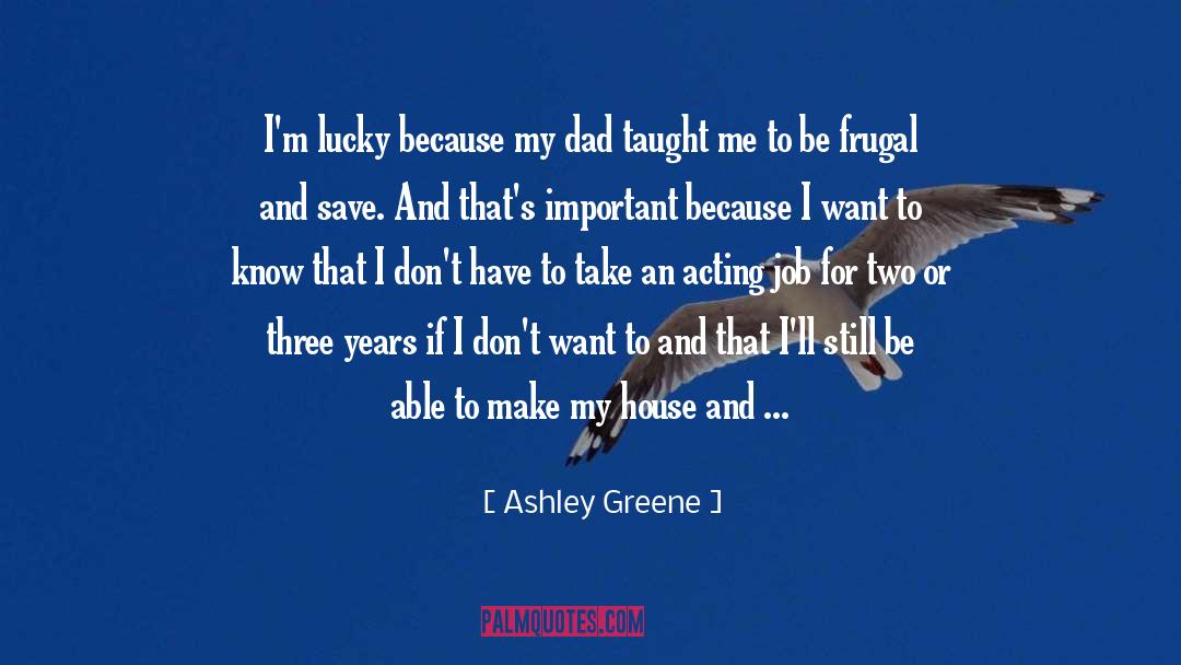 Frugal quotes by Ashley Greene