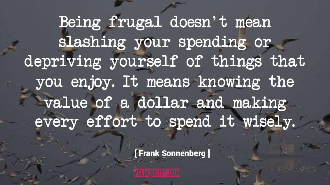 Frugal quotes by Frank Sonnenberg