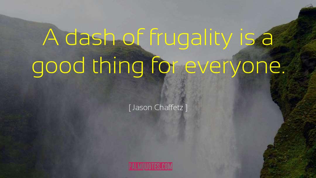 Frugality quotes by Jason Chaffetz