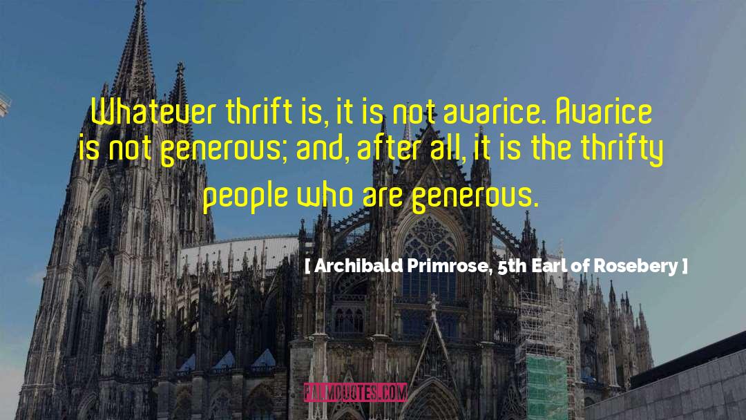 Frugality quotes by Archibald Primrose, 5th Earl Of Rosebery
