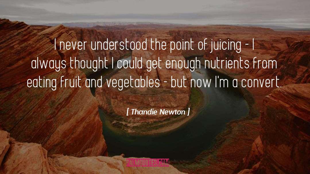Fruit Eating quotes by Thandie Newton