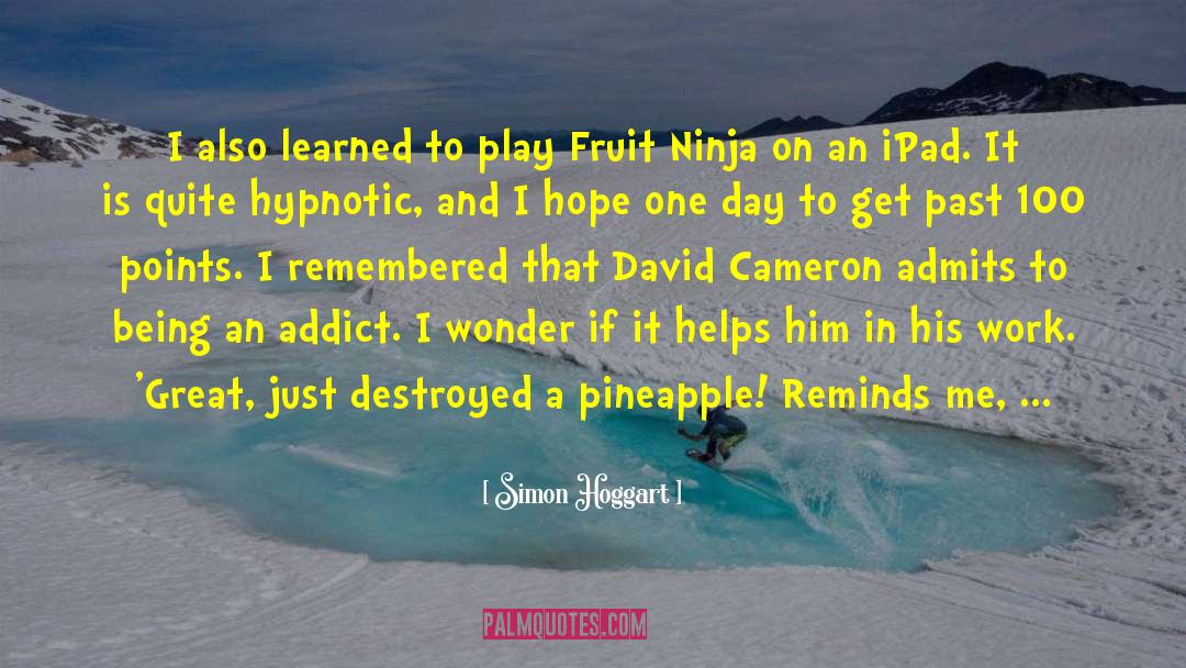 Fruit Ninja quotes by Simon Hoggart