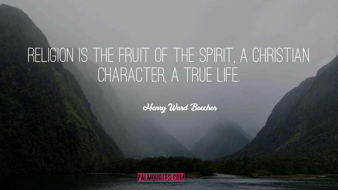 Fruit Of The Spirit quotes by Henry Ward Beecher