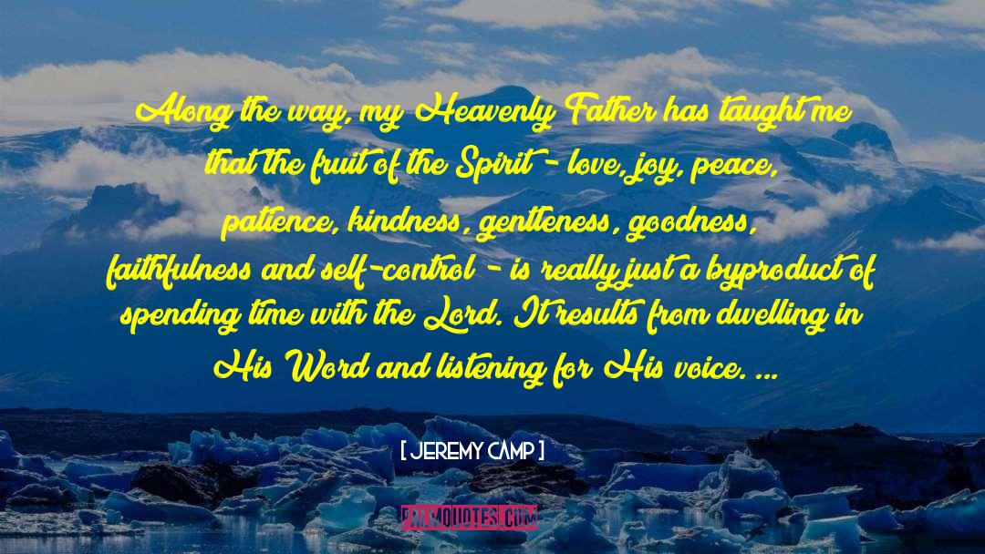 Fruit Of The Spirit quotes by Jeremy Camp