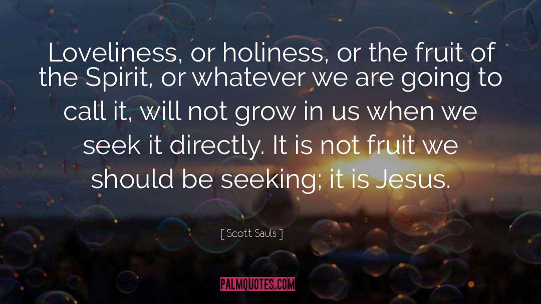 Fruit Of The Spirit quotes by Scott Sauls