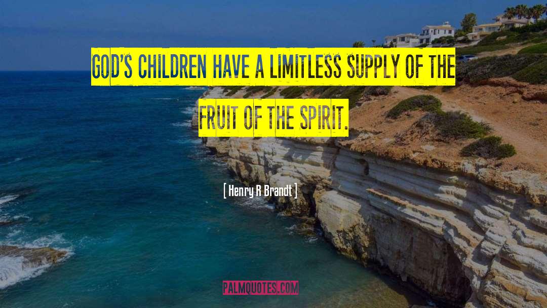 Fruit Of The Spirit quotes by Henry R Brandt