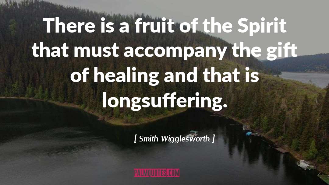 Fruit Of The Spirit quotes by Smith Wigglesworth