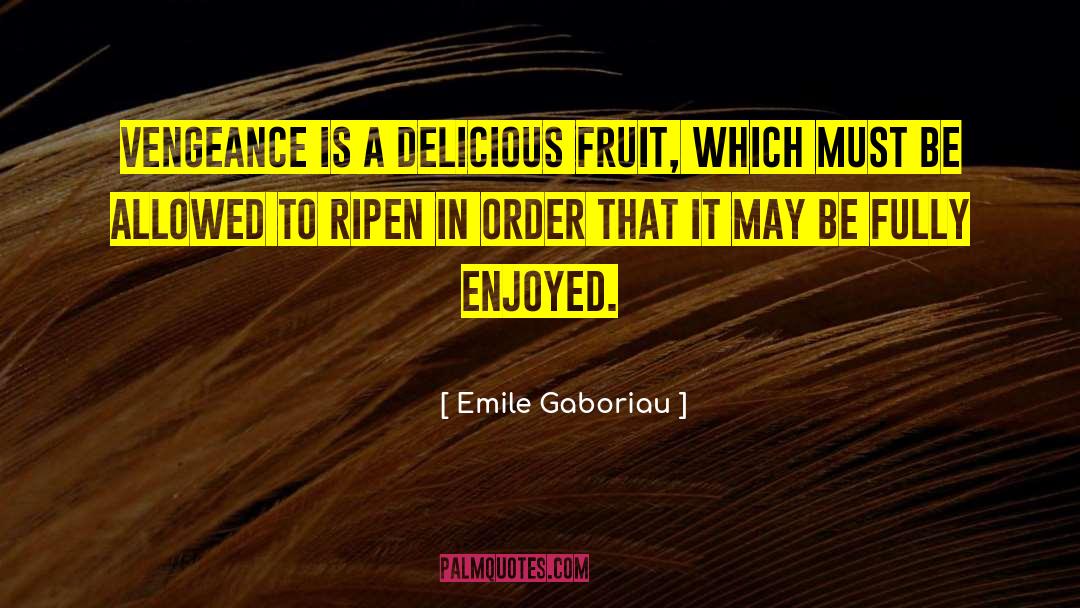 Fruit Preserves quotes by Emile Gaboriau