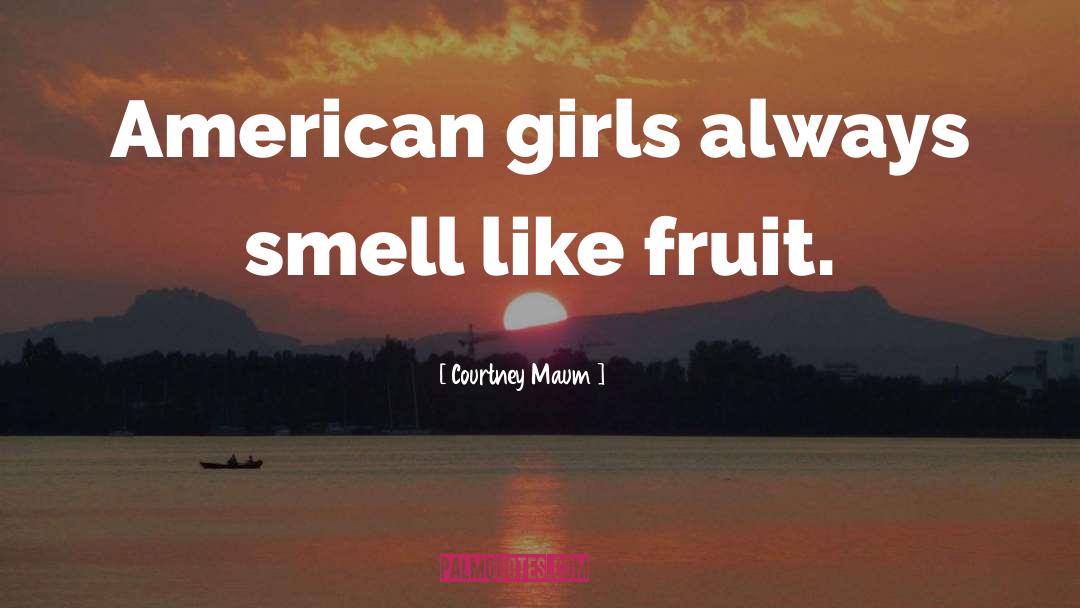 Fruit quotes by Courtney Maum