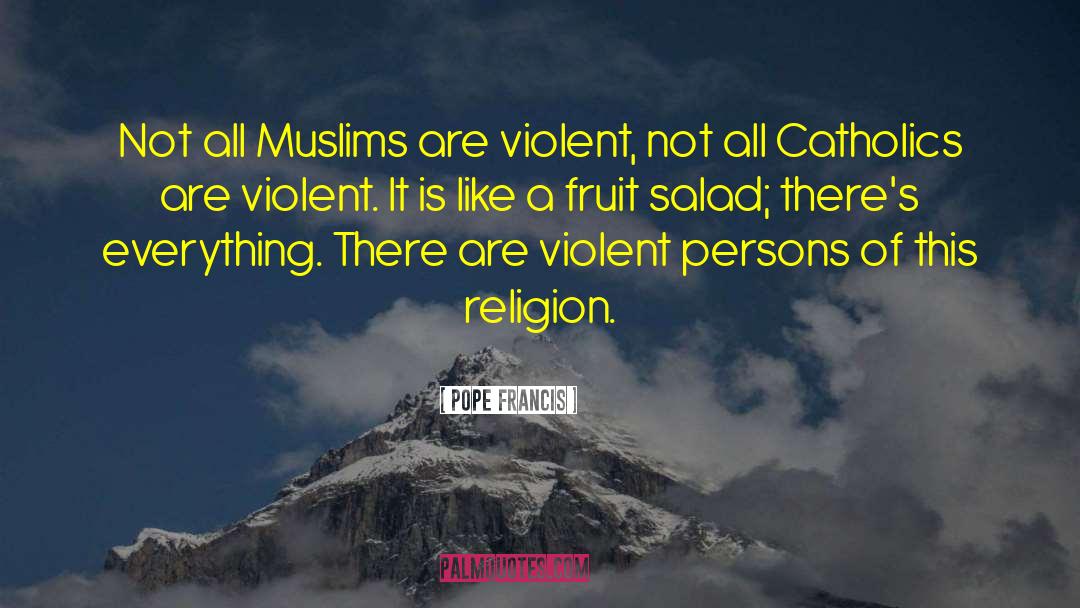 Fruit Salad quotes by Pope Francis