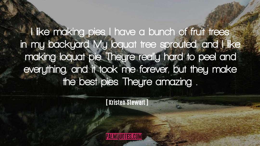 Fruit Trees quotes by Kristen Stewart