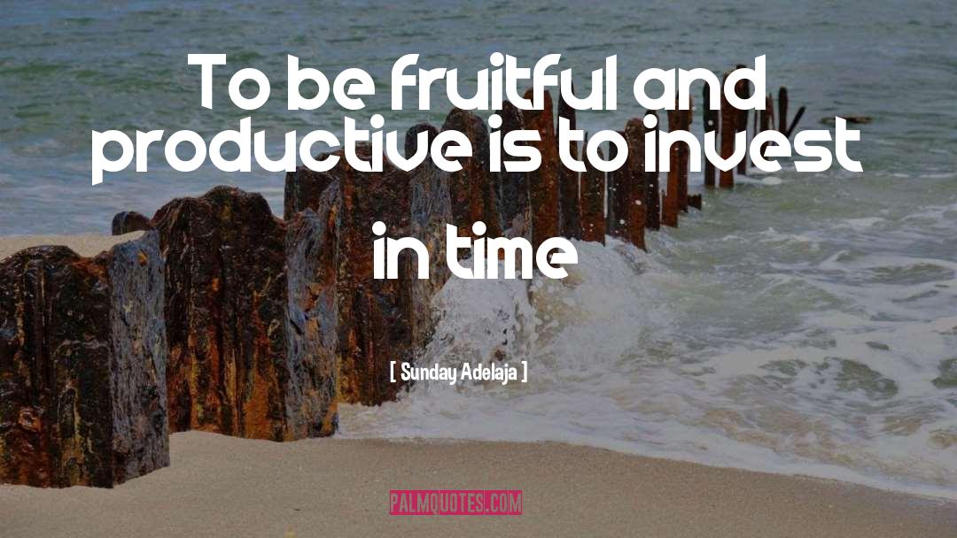 Fruitful Life quotes by Sunday Adelaja