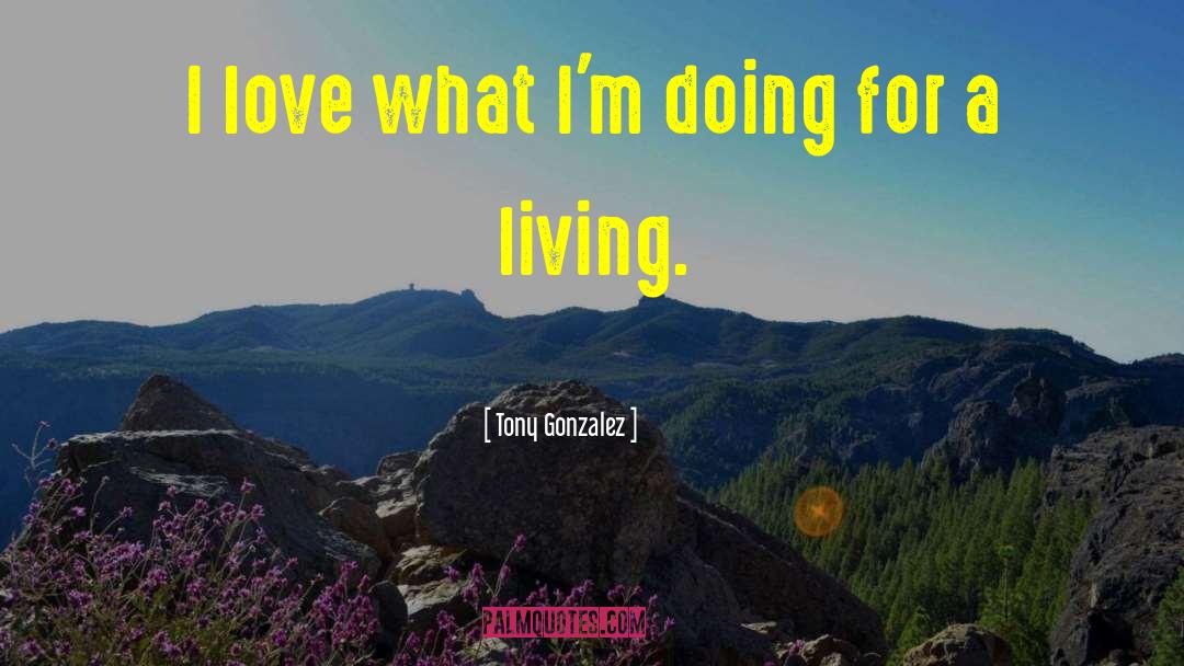 Fruitful Living quotes by Tony Gonzalez