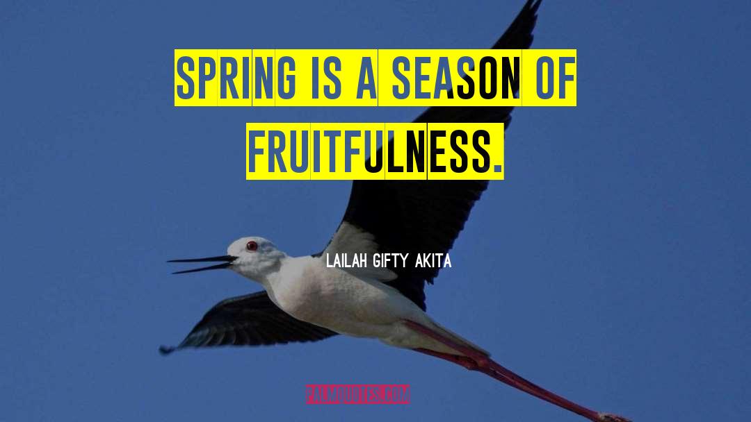 Fruitfulness quotes by Lailah Gifty Akita