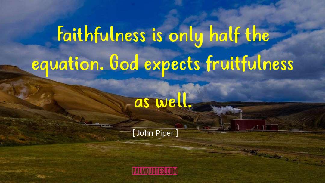 Fruitfulness quotes by John Piper