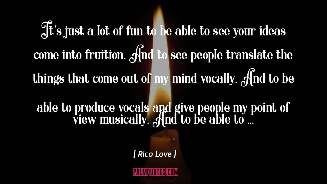 Fruition quotes by Rico Love