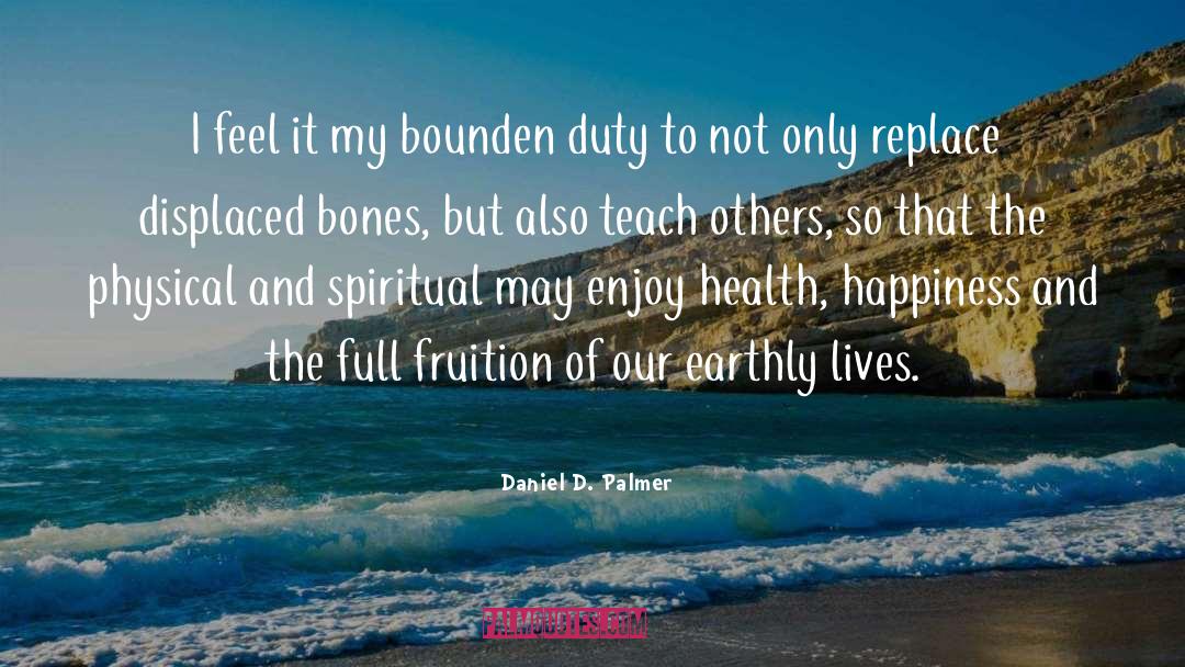 Fruition quotes by Daniel D. Palmer