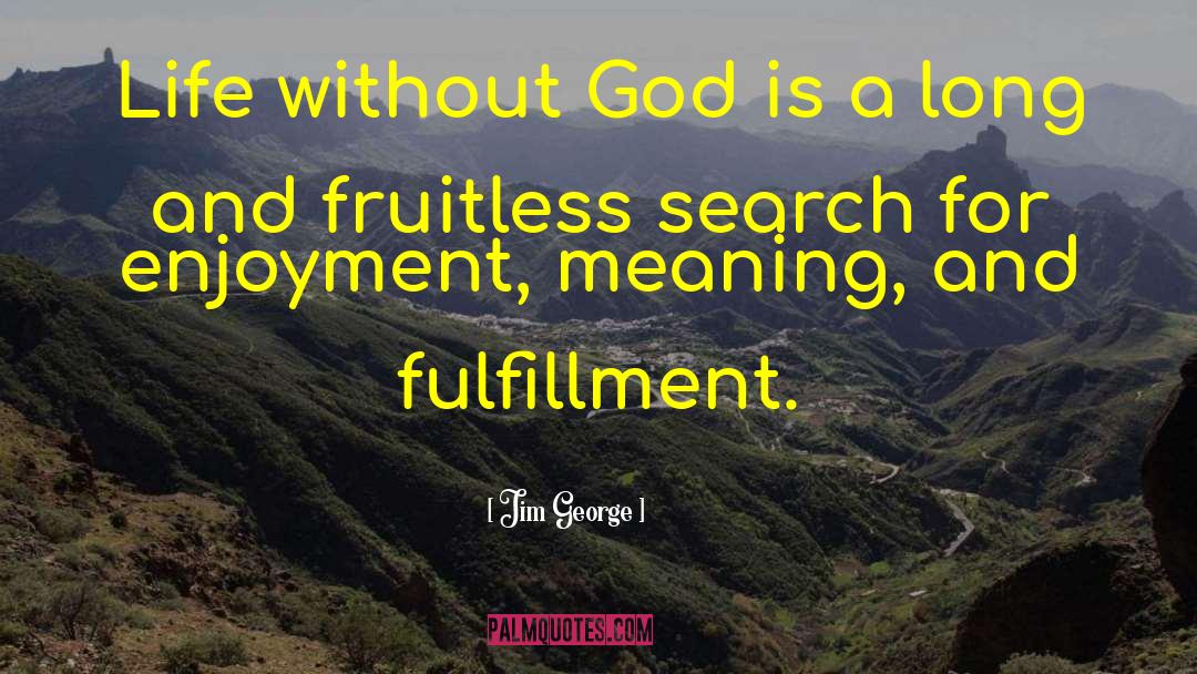 Fruitless quotes by Jim George