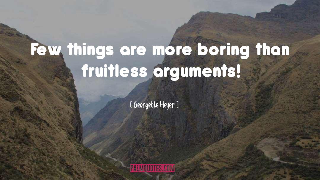 Fruitless quotes by Georgette Heyer