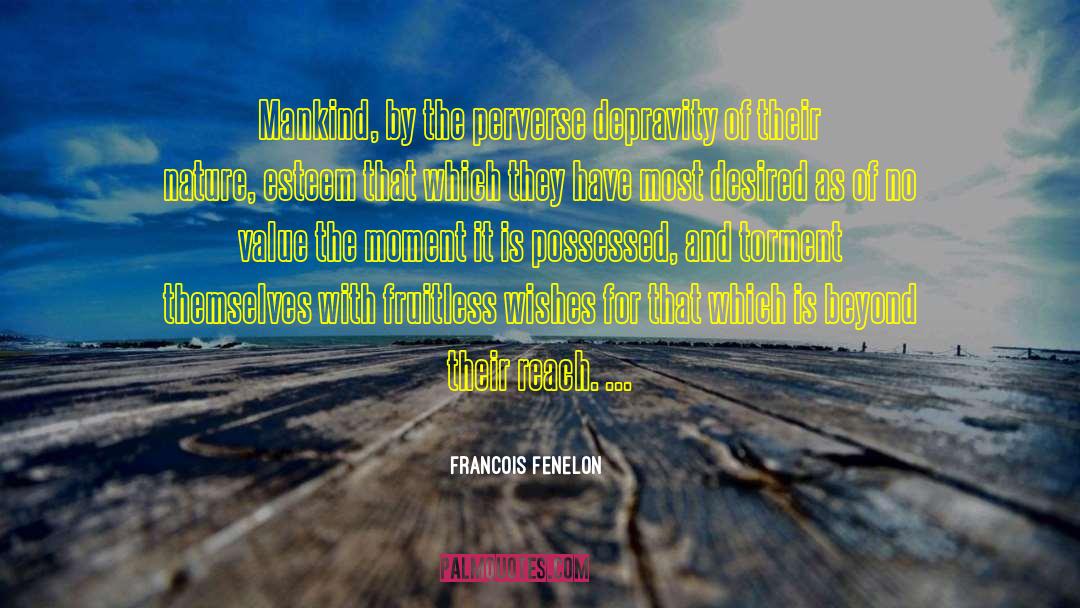 Fruitless quotes by Francois Fenelon