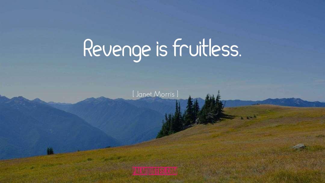 Fruitless quotes by Janet Morris