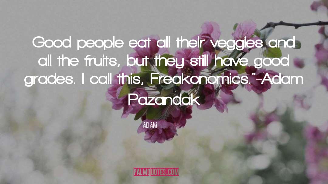 Fruits And Vegetables quotes by Adam