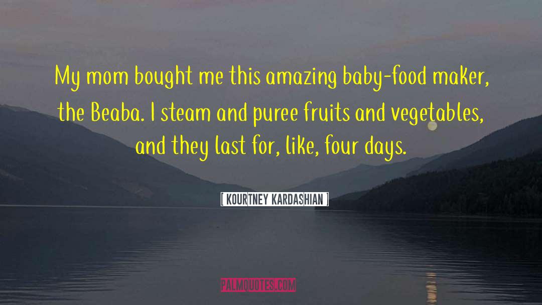 Fruits And Vegetables quotes by Kourtney Kardashian