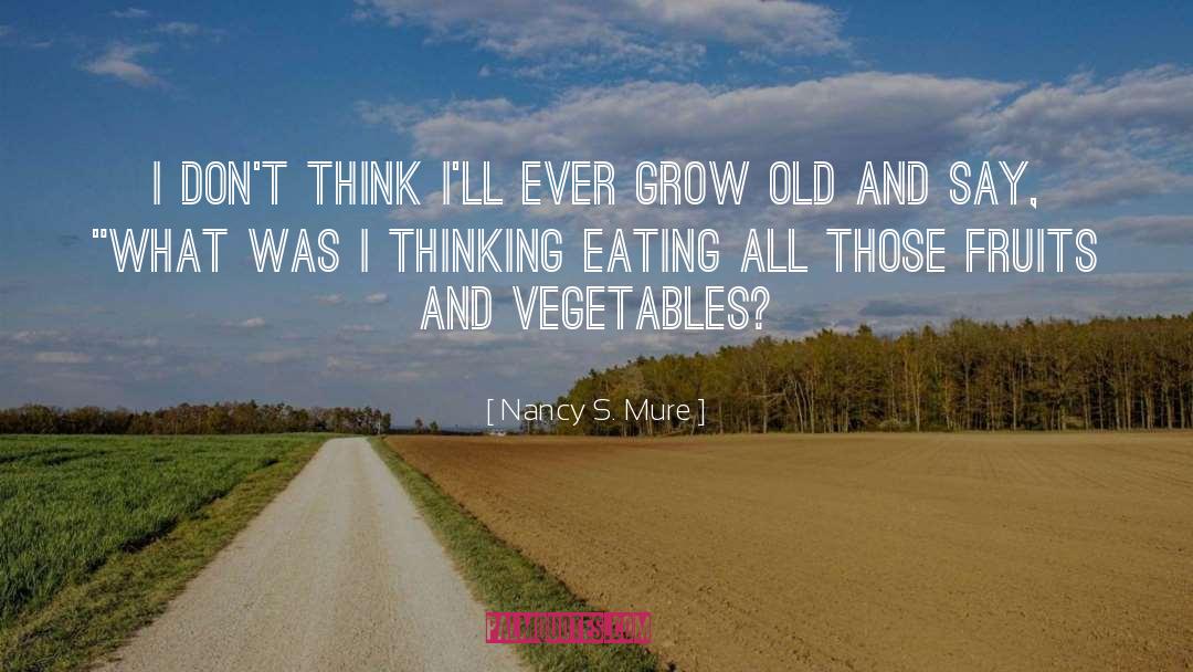 Fruits And Vegetables quotes by Nancy S. Mure