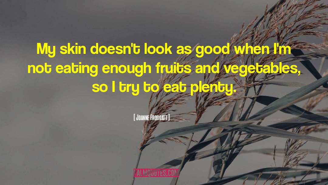 Fruits And Vegetables quotes by Joanne Froggatt