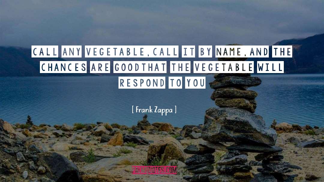 Fruits And Vegetables quotes by Frank Zappa