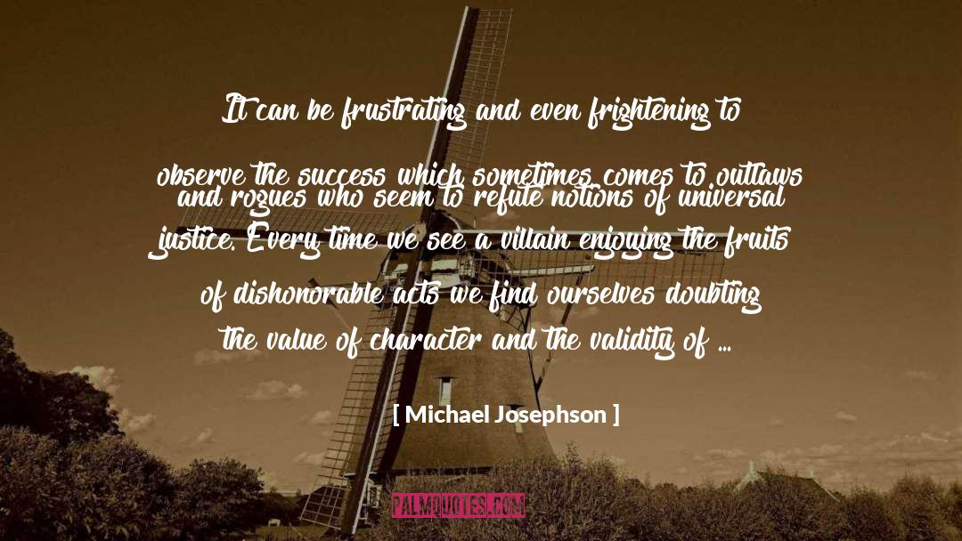 Fruits Of Spirit quotes by Michael Josephson