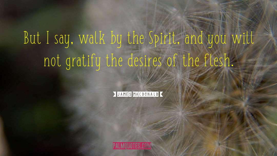 Fruits Of The Spirit quotes by James MacDonald