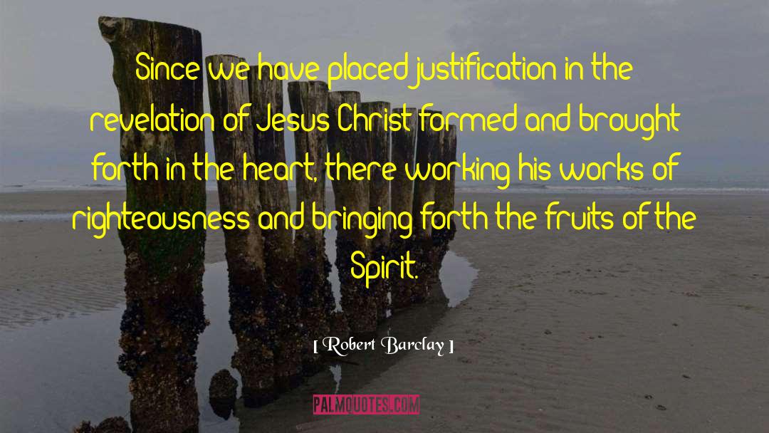 Fruits Of The Spirit quotes by Robert Barclay