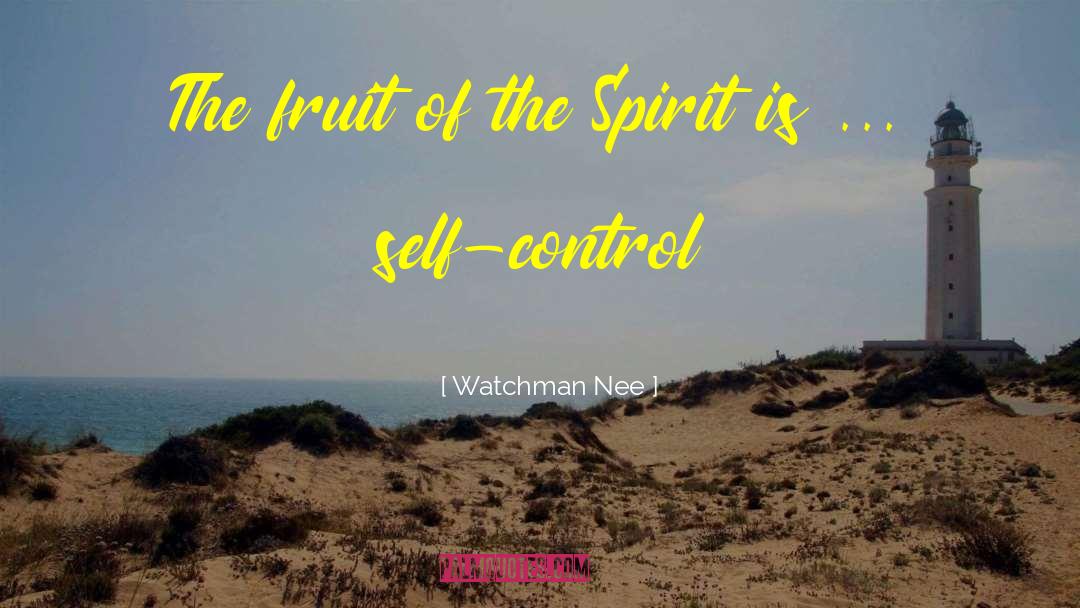 Fruits Of The Spirit quotes by Watchman Nee