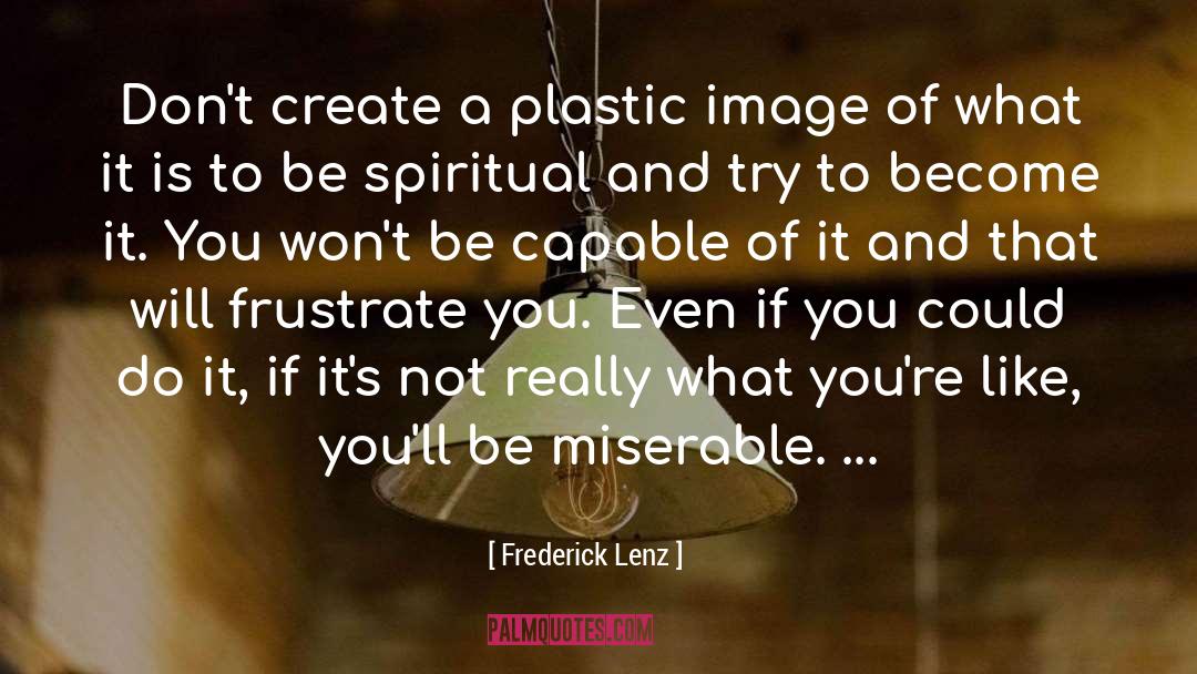 Frustrate quotes by Frederick Lenz