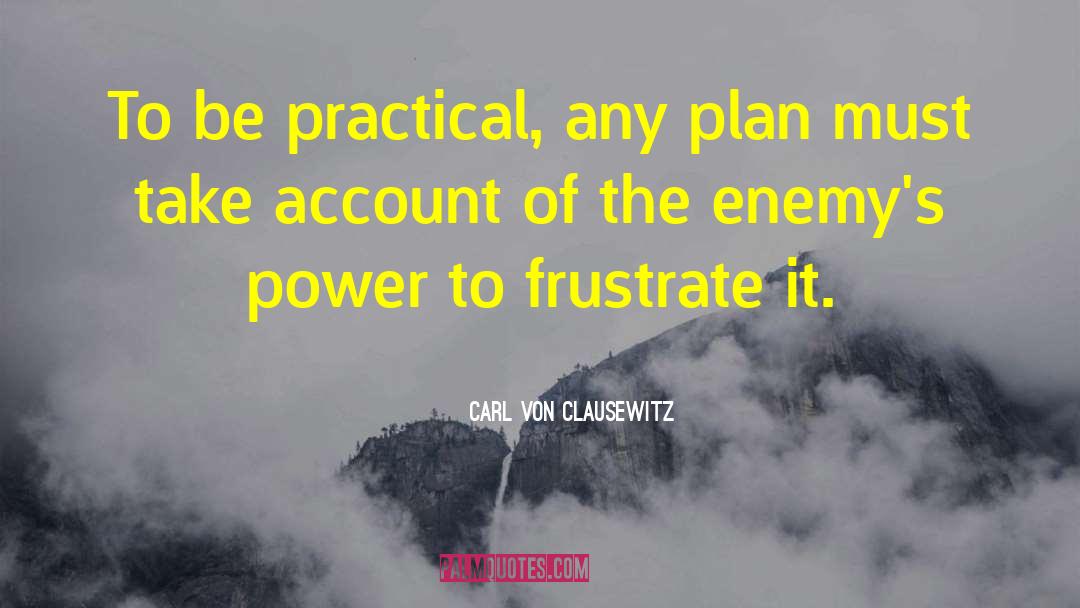 Frustrate quotes by Carl Von Clausewitz