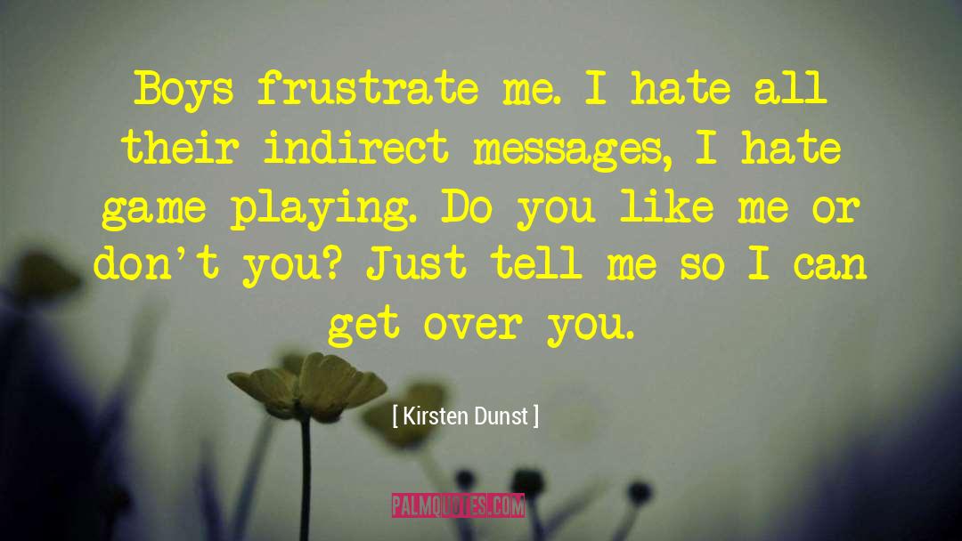 Frustrate quotes by Kirsten Dunst