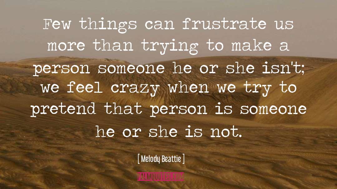 Frustrate quotes by Melody Beattie