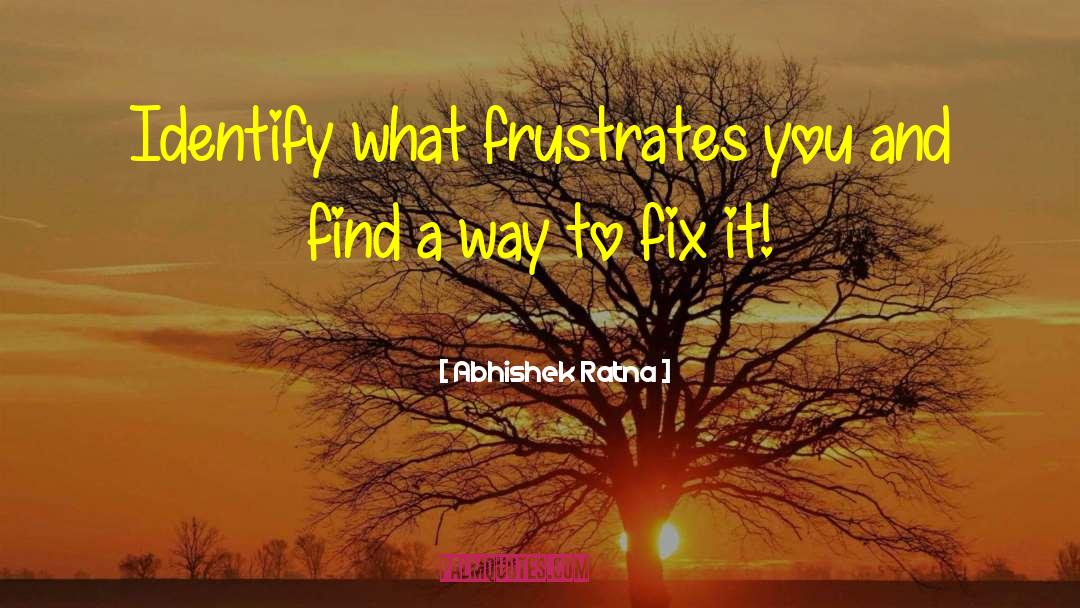 Frustrate quotes by Abhishek Ratna