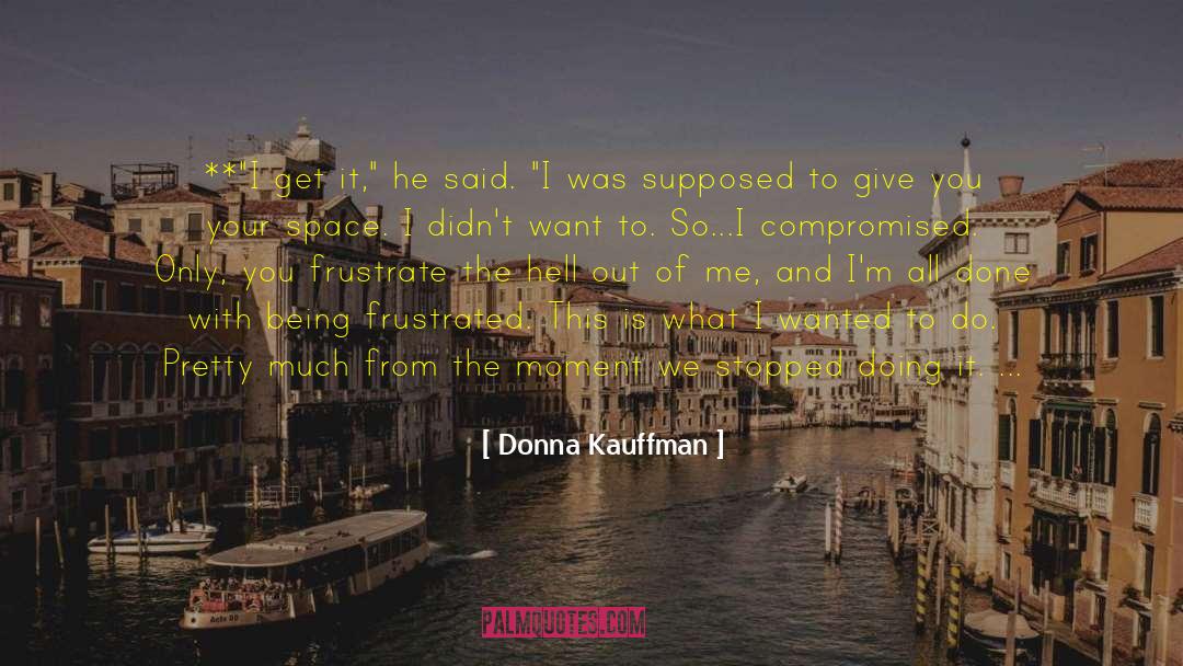 Frustrate quotes by Donna Kauffman