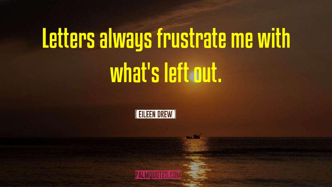 Frustrate quotes by Eileen Drew