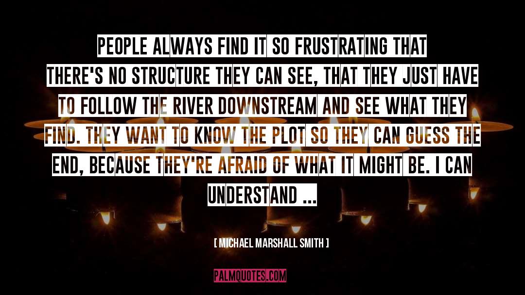 Frustrating quotes by Michael Marshall Smith