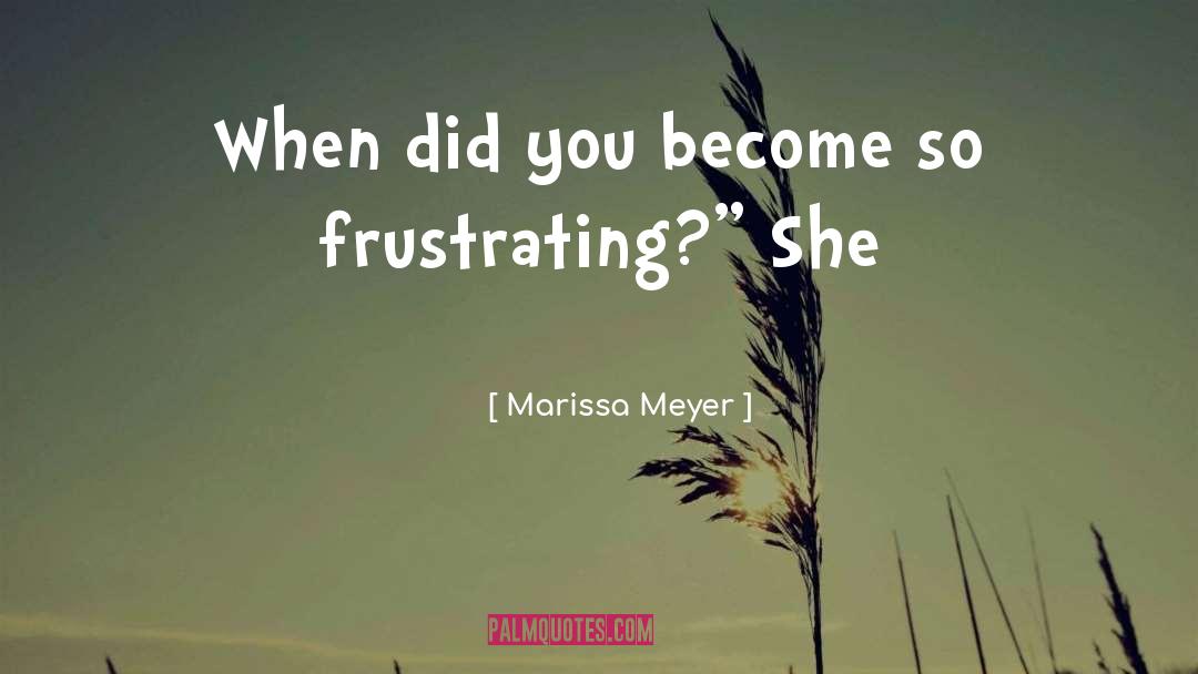 Frustrating quotes by Marissa Meyer