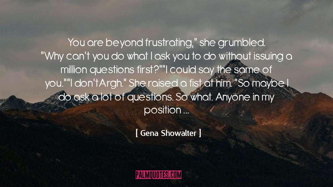 Frustrating quotes by Gena Showalter