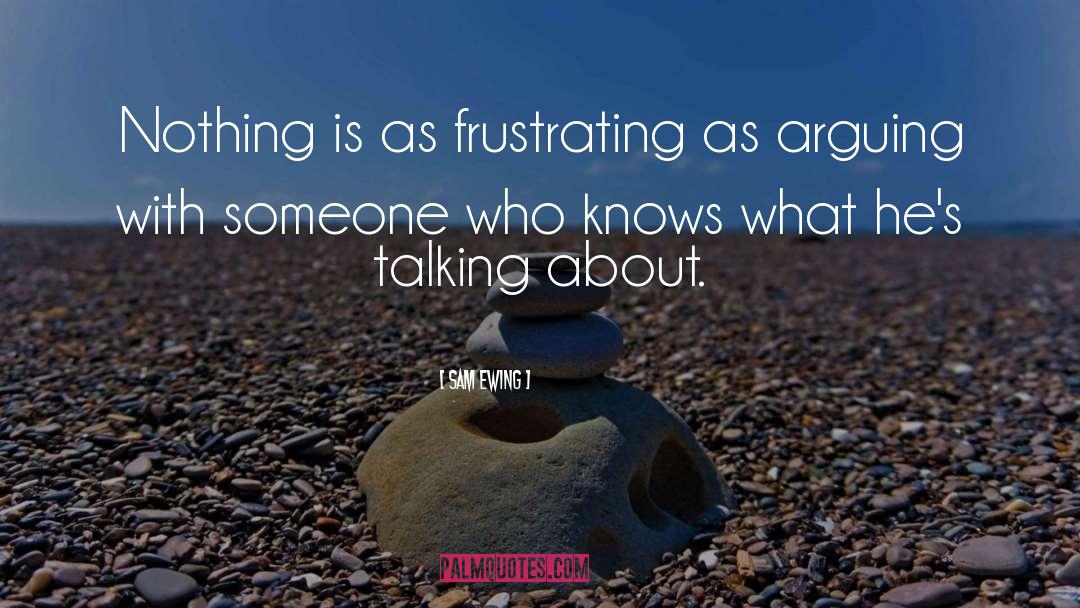 Frustration In Life quotes by Sam Ewing