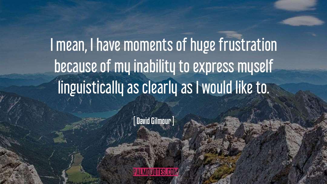 Frustration quotes by David Gilmour