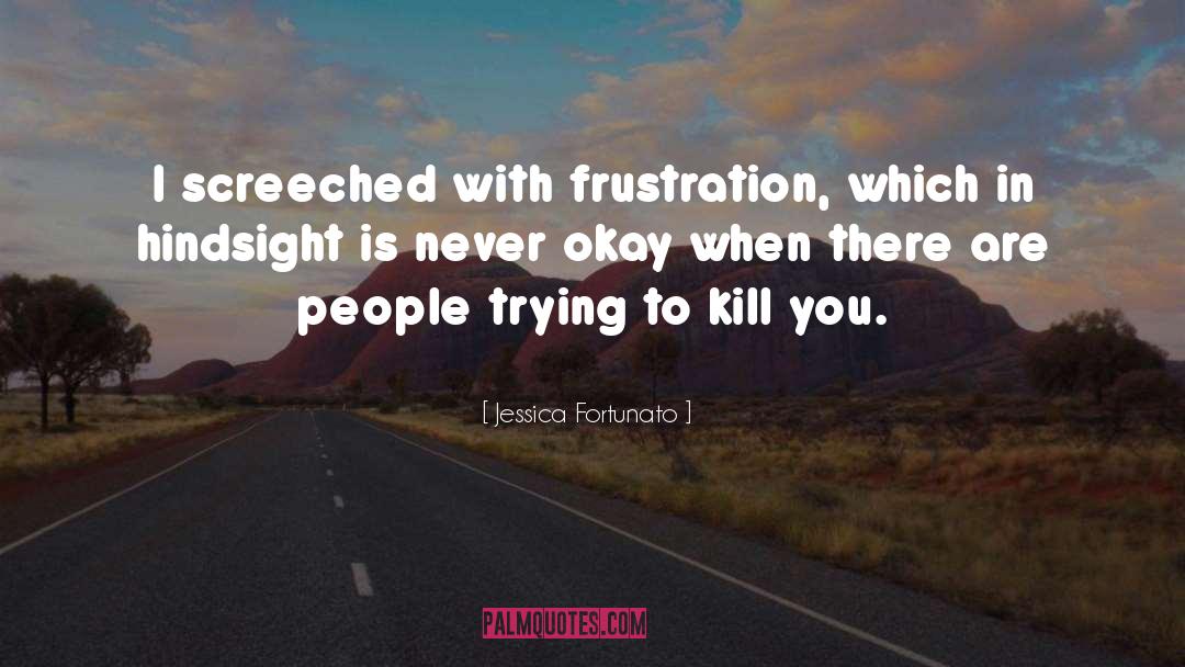 Frustration quotes by Jessica Fortunato