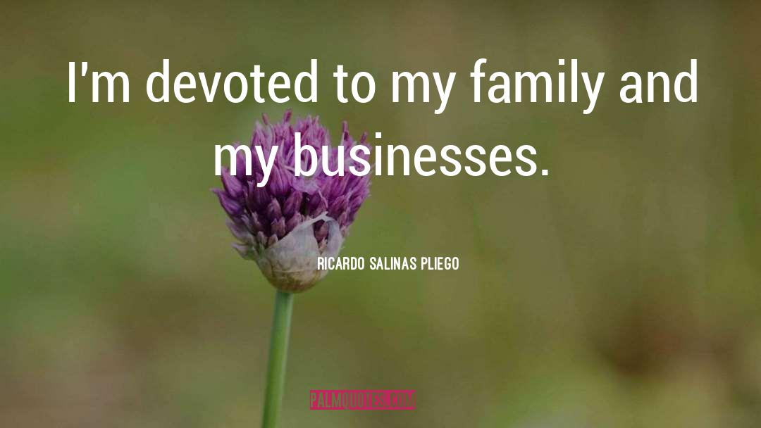 Fruzzetti Family Secondary quotes by Ricardo Salinas Pliego