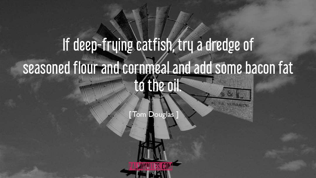 Frying quotes by Tom Douglas