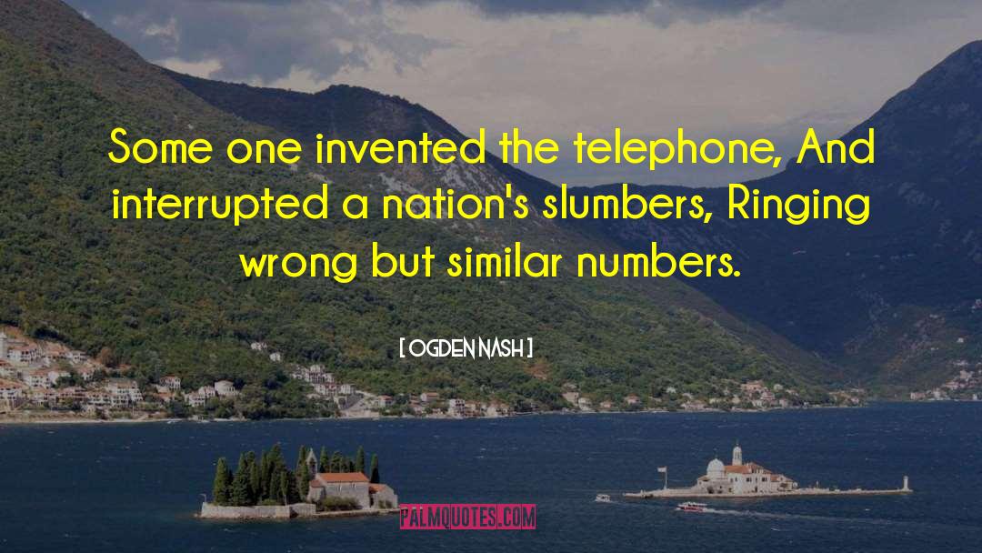Fudged Numbers quotes by Ogden Nash